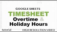Google Sheets - Timesheet, Overtime, Holiday Hours, Logical MAX & MIN Functions