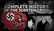 The Complete History of the Sudeten Crisis