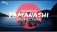 Top 5 Must Do: Yamanashi, Japan
