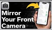 How To Mirror Front Camera On iPhone