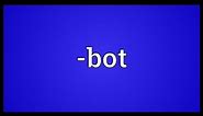 -bot Meaning