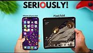 Google Pixel Fold vs iPhone 14 Pro Max - SERIOUSLY!