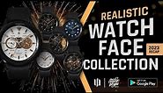 Most realistic watch faces for your Samsung Galaxy Watch 6, 5, 4 (Wear OS). 2023 Recap.