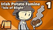 Irish Potato Famine - Isle of Blight - Part 1 - Extra History
