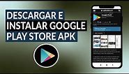 Cómo Descargar e Instalar Google Play Store APK ¡Muy Fácil!