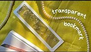 How to make aesthetic transparent bookmark? DIY tutorial