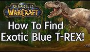 How To Find and Tame Blue T-Rex Exotic Pet - DEVILSAUR - Hunter Horde - World of Warcraft