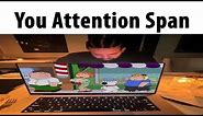 Your Attention Span