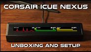 Corsair iCUE Nexus! Unboxing, Setup and plus a basic iCUE software guide.