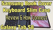 Galaxy Tab S8: How to Connect & Review of Samsung Book Cover Keyboard Slim Case