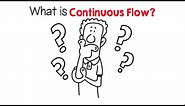 What is Continuous Flow