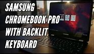 Samsung Chromebook Pro WITH Backlit Keyboard Review