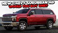 New Chevy Suburban HD - Would You Buy One?