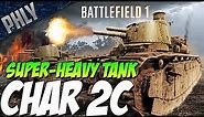 CHAR 2C BEHEMOTH Super Heavy Tank - History & Gameplay (Battlefield 1 DLC Gameplay)