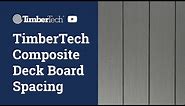 TimberTech Composite Deck Board Spacing