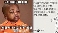 22 Memes to Celebrate Nurses and All They Go Through
