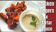 Chicken Fingers & Tartar Sauce recipes|Cripsy chicken fingers with tartar sauce dip recipe