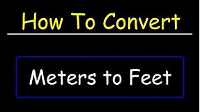 How To Convert Meters to Feet | Dimensional Analysis