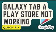 Galaxy Tab A Play Store Not Working | How To Fix | Won't Load Or Download