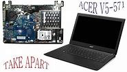 ACER V5-571 Complete Take Apart and ReAssemmble (Nothing Left)