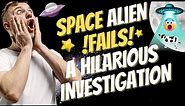 Hilarious Space Alien Fails Investigation!