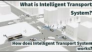 What is Intelligent Transport System? | How does Intelligent Transport System works?