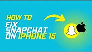 How to fix snapchat on iphone 15 (Problem Solved)