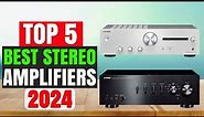The Ultimate Guide to the Best Stereo Amplifiers of 2024