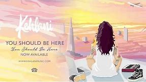 Kehlani - You Should Be Here [Official Audio]