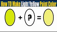 How To Make Light Yellow Paint Color - What Color Mixing To Make Light Yellow