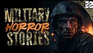 22 UNEXPLAINED Military HORROR Stories (COMPILATION)