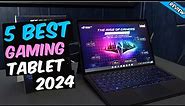 Top 5 - Best Gaming Tablet 2024