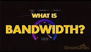 What is Bandwidth?