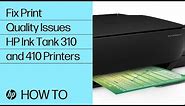 Fixing Print Quality Issues on the HP Ink Tank 310 and 410 Printers | HP Ink Tank | HP Support