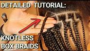 DETAILED: How to do Knotless Box Braids