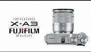 Fuji Guys - Fujifilm X-A3 - Top Features