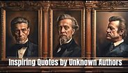 Inspiring Quotes by Unknown Authors | Quips and Quotes