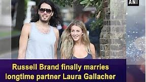 Russell Brand finally marries longtime partner Laura Gallacher - Hollywood News