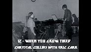 12 WHEN YOU GROW TIRED (CRYSTAL COLLINS WITH ERIC CARR) 1968