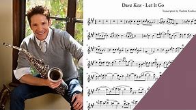 LET IT GO Dave Koz saxophone sheet music sax alto notes