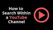 How to Search Within a YouTube Channel