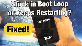LG Stylo 4: Stuck in Boot Loop or Keeps Restarting? FIXED!