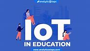 8 Applications of IoT in Education | Analytics Steps