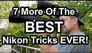 7 More Of The Best Nikon Tricks Ever!