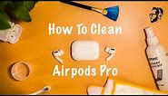 How To Safely Clean Your Apple Airpods Pro
