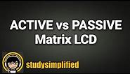 Compare Active and Passive matrix LCD