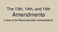 PPT - The 13th, 14th, and 15th Amendments PowerPoint Presentation, free download - ID:2285789