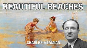 Exploring Beautiful Beach Paintings by Charles Atamian