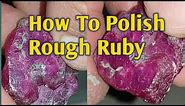 How to Polish on Rough Ruby Stone