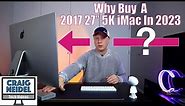 Should You Buy a 2017 27" 5K iMac in 2023?